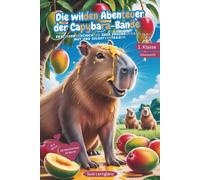 Die wilden Abenteuer der Cabybara-Bande: Erstlesebuch 1. Klasse mit Silbenschrift: Leseförderung für Kinder, ideal zum Lesenlernen. Farbig markierte ... für Erstleser mit Herz & Fantasie)