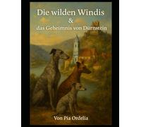 Die wilden Windis & das Geheimnis von Dürnstein (Die Wilden Wachauer Windis)