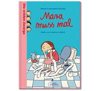 Die wilden Zwerge - Mara muss mal: Band 4. Kindergartenreihe. Durchgängig farbig illustriert von Susanne Göhlich