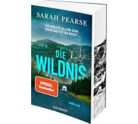 Die Wildnis: Thriller. - Mit farbigem Buchschnitt in limitierter Auflage - Von der Autorin des Bestsellers „Das Sanatorium“