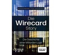 Die Wirecard-Story: Die Geschichte einer Milliarden-Lüge - Das Buch zum Dokumentationsfilm von ARD und Sky