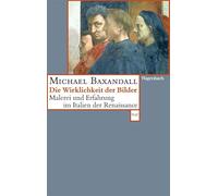 DIE WIRKLICHKEIT DER BILDER: Malerei und Erfahrung im Italien der Renaissance