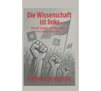 Die Wissenschaft ist links: Warum Studien ständig zeigen, was keiner hören will