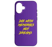 Die With Memories Not Dreams In Yellow Font Case for iPhone 16