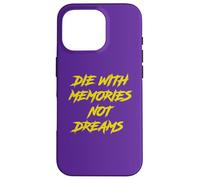 Die With Memories Not Dreams In Yellow Font Case for iPhone 16 Pro