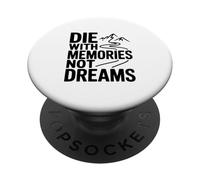 Die With Memories Not Dreams Inspirational Quote PopSockets Adhesive PopGrip