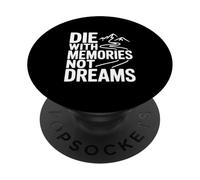 Die With Memories Not Dreams Inspirational Quote PopSockets Adhesive PopGrip