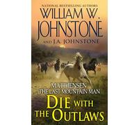 Die with the Outlaws (Matt Jensen/Last Mountain Man): 11