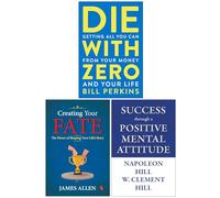 Die with Zero, Creating Your Fate & Success through a Positive Mental Attitude 3 Books Collection Set