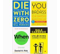 Die with Zero, You Are a Badass, When The Scientific Secrets of Perfect Timing & Unlocking Connections 4 Books Collection Set