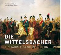 Die Wittelsbacher: Ein Jahrtausend in Bildern / S: K: H: Herzog Franz von Bayern zum 80. Geburtstag