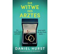 Die Witwe des Arztes: Ein spannender Psychothriller voller Nervenkitzel (Die Frau des Arztes)