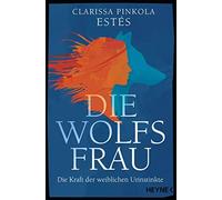 Die Wolfsfrau: Die Kraft der weiblichen Urinstinkte, Pinkola-Estes, Rabben.