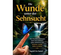 Die Wunde unter der Sehnsucht: Wie Überlebensstrategien mich einst schützten, später sabotierten und ich lerne, wieder sicher zu lieben