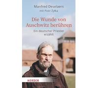 Die Wunde von Auschwitz berühren: Ein deutscher Priester erzählt