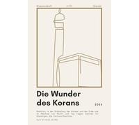 Die Wunder des Korans - Wissenschaft trifft Glaube: Wie die Zeichen des Koran dein Leben verändern und deine Verbindung zu Allah stärken | Islamische Bücher zur Stärkung des Iman