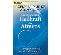 Die wunderbare Heilkraft des Atmens: Der Weg zu, Dahlke, Neumann.