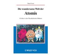 Die Wundersame Welt Der Atomis: 10 Jahre in den Physikalischen Blättern