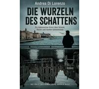 DIE WURZELN DES SCHATTENS: Ein italienischer Krimi über Schuld, Rache und dunkle Geheimnisse: 4 (Die Fälle des Kommissars Andrea Ricci)