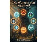Die Wurzeln von Yggdrasil: Sieben Reisen durch die Neun Welten