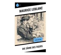 Die Zähne des Tigers: Arsène Lupin-Krimi