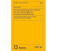 Die Zäsurwirkung von Urteilen bei der nachträglichen Gesamtstrafenbildung: Zum Aufeinandertreffen der §§ 53, 55 StGB und des § 55 StGB mit sich selbst