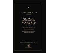 Die Zahl, die du bist - Lebenszahl berechnen, verstehen, leben: Das Numerologie-Buch:Bedeutung, Persönlichkeit und Schicksal deiner Geburtszahl entdecken