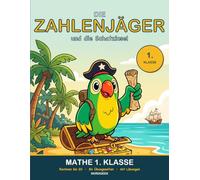 Die Zahlenjäger und die Schatzinsel: Mathe 1. Klasse: Rechnen üben bis 20 mit einer Rätselgeschichte | 84 Übungsseiten im Großdruck für die Grundschule, mit Lösungen und Urkunde