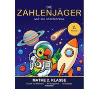 Die Zahlenjäger und die Sternenreise: Mathe 2. Klasse: Rechnen bis 100 und das Einmaleins üben mit einer Rätselgeschichte | 84 Übungsseiten im Großdruck für die Grundschule, mit Lösungen und Urkunde