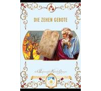 Die zehn Gebote: Der Weg des Lebens
