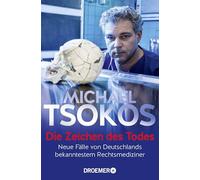 Die Zeichen des Todes: Neue Fälle von Deutschlands bekanntestem Rechtsmediziner