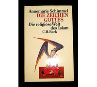 Die Zeichen Gottes: Die religiöse Welt des Islam