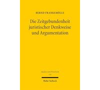 Die Zeitgebundenheit juristischer Denkweise und Argumentation: Exemplifiziert an der Darstellung des Streitgegenstandsbegriffs im Kommentar Stein/Jonas (Studien zum Privatrecht)
