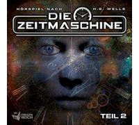 Die Zeitmaschine - Die Zeitmaschine - Teil 2 von 2 (Hörspiel nach H.G. Wells)