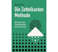 Die Zettelkastenmethode: Wie man eine Denkmaschine baut und benutzt