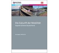 Die Zukunft der Mobilitat: Digitale Schiene Deutschland, AG 9783962452605 New.