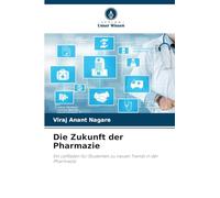 Die Zukunft der Pharmazie: Ein Leitfaden für Studenten zu neuen Trends in der Pharmazie