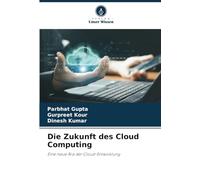Die Zukunft des Cloud Computing: Eine neue Ära der Cloud-Entwicklung
