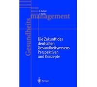 Die Zukunft des deutschen Gesundheitswesens: Perspektiven und Konzepte