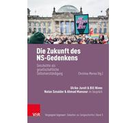 Die Zukunft Des Ns-Gedenkens: Geschichte ALS Gesellschaftliche Selbstverstandigung (Vergangene Gegenwart, 3)