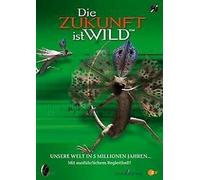 Die Zukunft ist wild - Unsere Welt in 5 Millione [Import allemand]