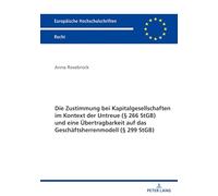 Die Zustimmung bei Kapitalgesellschaften im Kontext der Untreue (§ 266 StGB) und eine Übertragbarkeit auf das Geschäftsherrenmodell (§ 299 StGB): 6836 (Europaeische Hochschulschriften Recht)