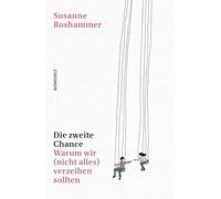 Die zweite Chance: Warum wir (nicht alles) verzeihen sollten by Boshammer New.