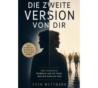 Die zweite Version von dir: Über Selbstbild, Fremdbild und die Frage, wer wir wirklich sind