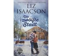 Die zwölfte Stadt: Christlicher Liebesroman und Kleinstadt-Saga (Three Rivers Ranch Romanze)
