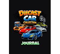 Diecast Car Collection Journal: 8.5 X 11 Inch 100 Pages | Organize, Catalog & Cherish Your Miniature Treasures