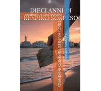 DIECI ANNI DI RESPIRO SOSPESO: Memorie di una rinascita