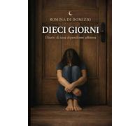DIECI GIORNI: Diario di una dipendente affettiva