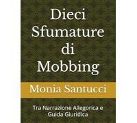Dieci Sfumature di Mobbing: Tra Narrazione Allegorica e Guida Giuridica