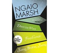Died in the Wool / Final Curtain / Swing, Brother, Swing: (The Ngaio Marsh Collection Book 5)